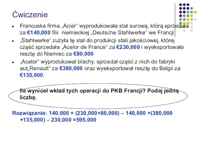 Ćwiczenie Francuska firma „Acier” wyprodukowała stal surową, którą sprzedała za €140,000