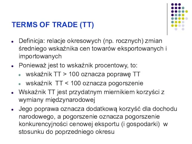 TERMS OF TRADE (TT) Definicja: relacje okresowych (np. rocznych) zmian średniego