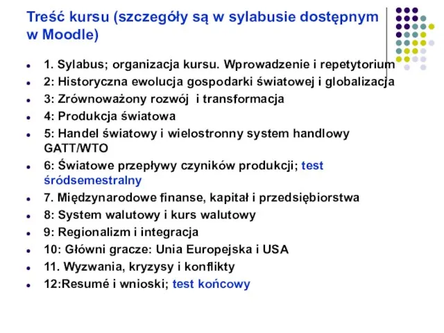 Treść kursu (szczegóły są w sylabusie dostępnym w Moodle) 1. Sylabus;