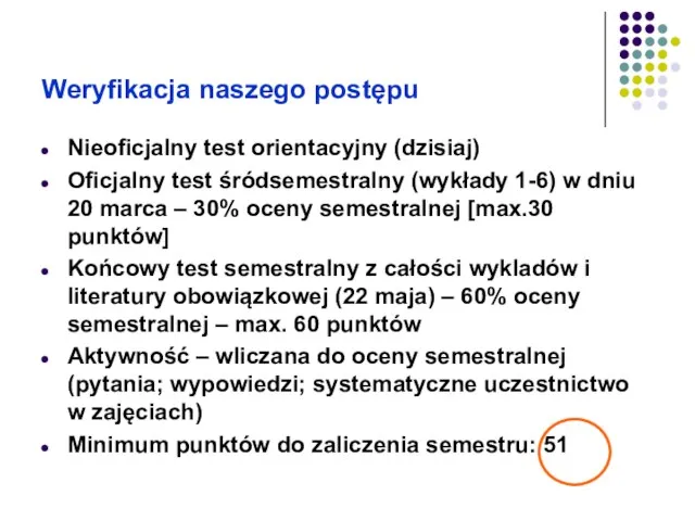 Weryfikacja naszego postępu Nieoficjalny test orientacyjny (dzisiaj) Oficjalny test śródsemestralny (wykłady