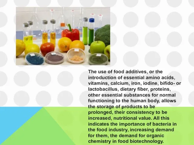 The use of food additives, or the introduction of essential amino