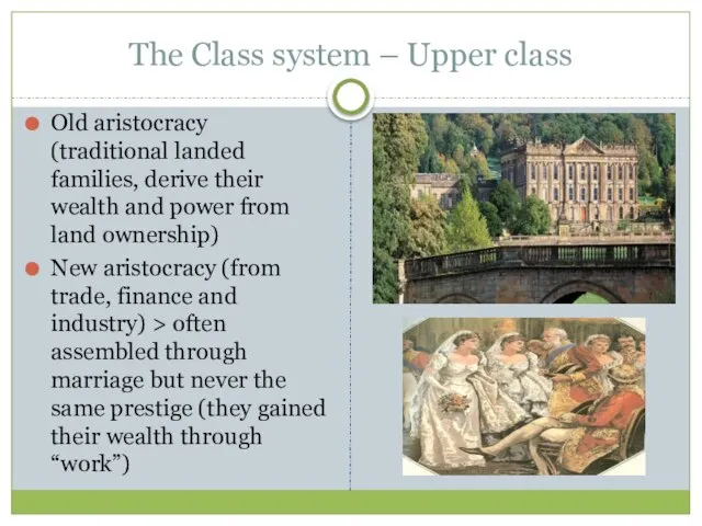 The Class system – Upper class Old aristocracy (traditional landed families,
