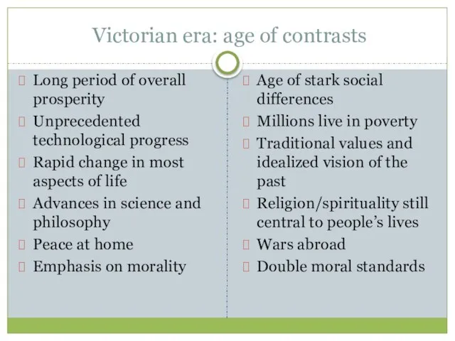 Victorian era: age of contrasts Long period of overall prosperity Unprecedented