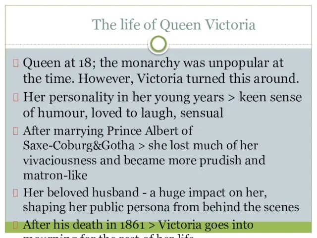 The life of Queen Victoria Queen at 18; the monarchy was