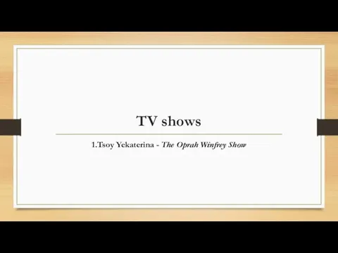 TV shows 1.Tsoy Yekaterina - The Oprah Winfrey Show