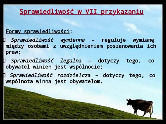 Sprawiedliwość w VII przykazaniu Formy sprawiedliwości: Sprawiedliwość wymienna – reguluje wymianę