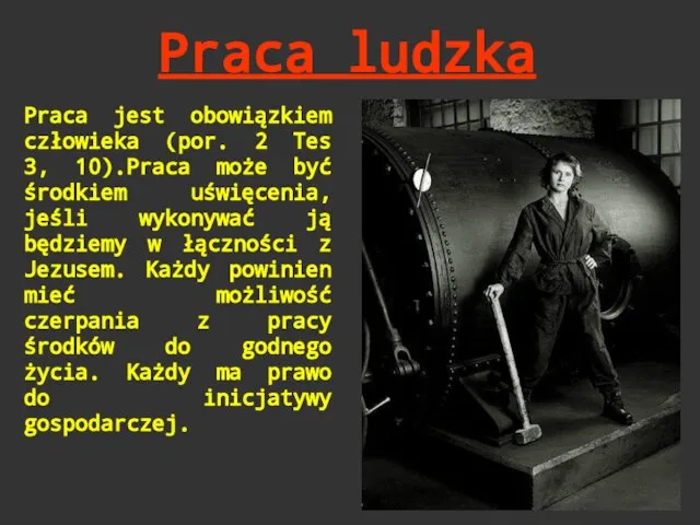 Praca ludzka Praca jest obowiązkiem człowieka (por. 2 Tes 3, 10).Praca