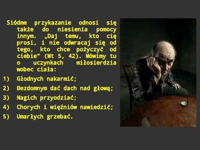 Siódme przykazanie odnosi się także do niesienia pomocy innym. „Daj temu,