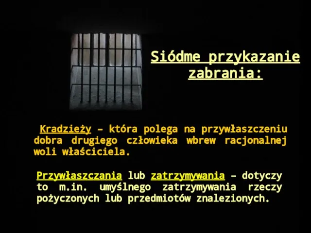 Siódme przykazanie zabrania: Kradzieży – która polega na przywłaszczeniu dobra drugiego