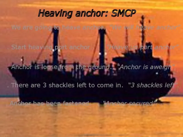 Heaving anchor: SMCP . We are going to heave anchor. “We