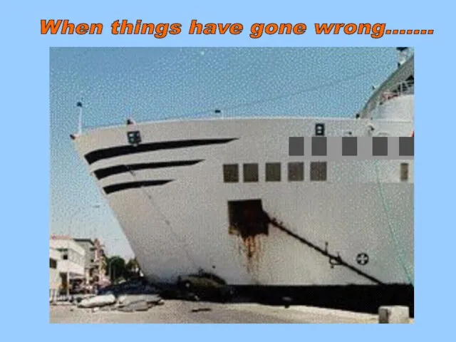 When things have gone wrong.......