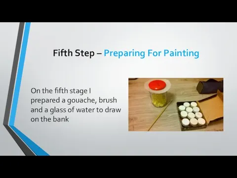 Fifth Step – Preparing For Painting On the fifth stage I