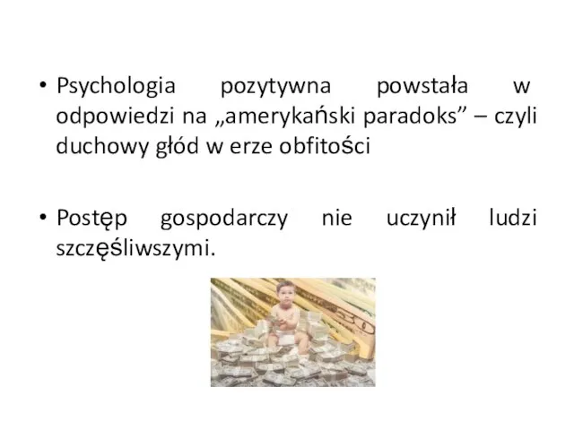 Psychologia pozytywna powstała w odpowiedzi na „amerykański paradoks” – czyli duchowy