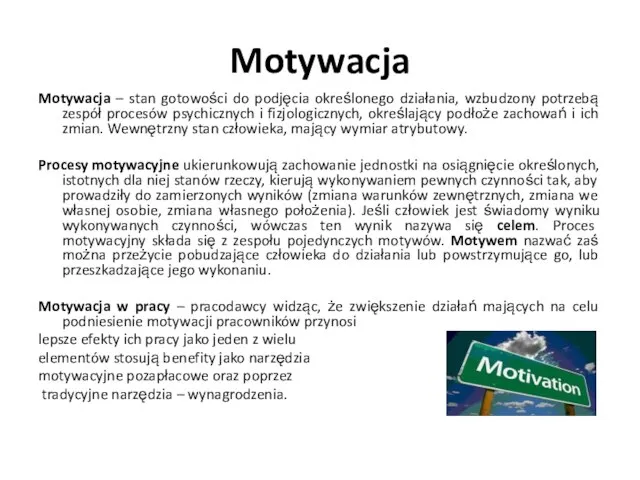 Motywacja Motywacja – stan gotowości do podjęcia określonego działania, wzbudzony potrzebą