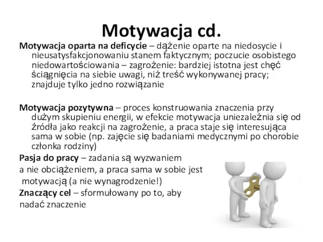 Motywacja cd. Motywacja oparta na deficycie – dążenie oparte na niedosycie