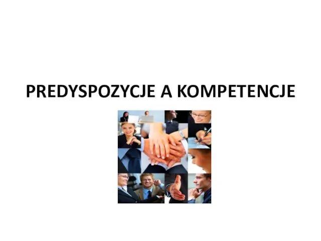 PREDYSPOZYCJE A KOMPETENCJE