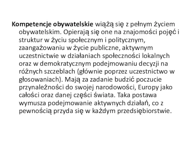 Kompetencje obywatelskie wiążą się z pełnym życiem obywatelskim. Opierają się one