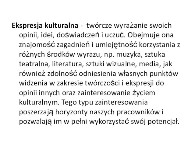 Ekspresja kulturalna - twórcze wyrażanie swoich opinii, idei, doświadczeń i uczuć.