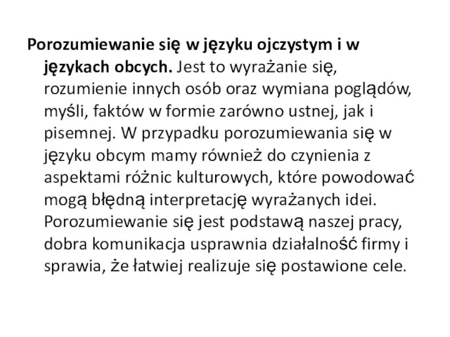 Porozumiewanie się w języku ojczystym i w językach obcych. Jest to