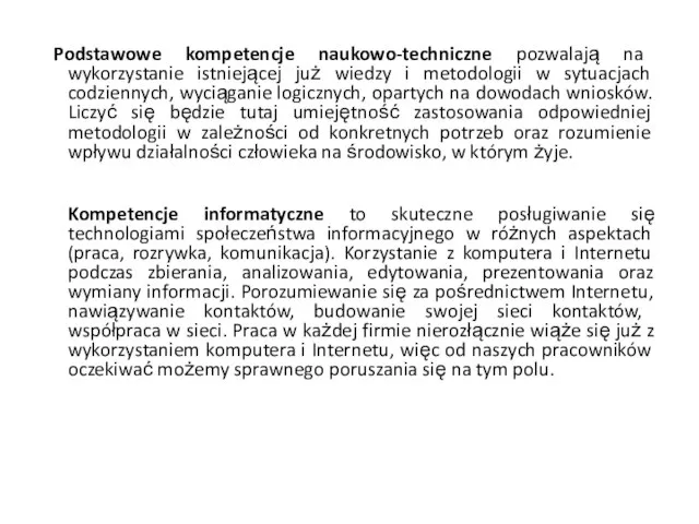 Podstawowe kompetencje naukowo-techniczne pozwalają na wykorzystanie istniejącej już wiedzy i metodologii