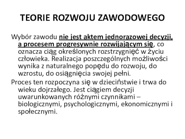 TEORIE ROZWOJU ZAWODOWEGO Wybór zawodu nie jest aktem jednorazowej decyzji, a