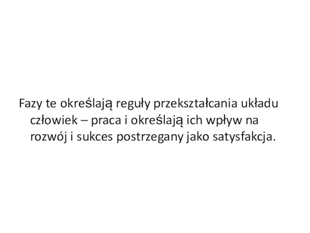 Fazy te określają reguły przekształcania układu człowiek – praca i określają