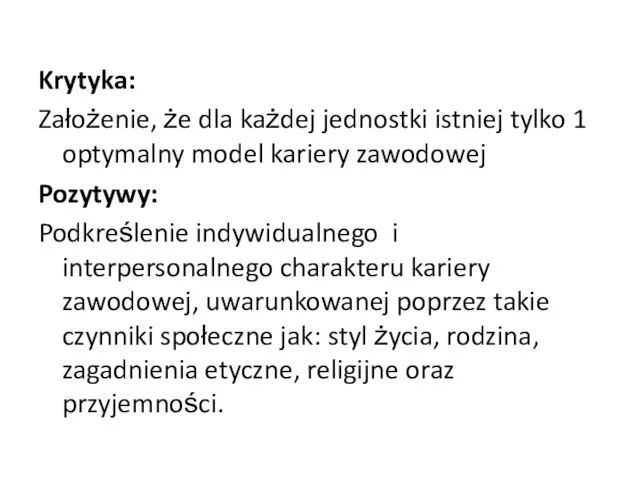 Krytyka: Założenie, że dla każdej jednostki istniej tylko 1 optymalny model