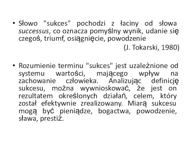 Słowo "sukces" pochodzi z łaciny od słowa successus, co oznacza pomyślny