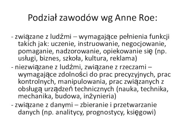 Podział zawodów wg Anne Roe: - związane z ludźmi – wymagające