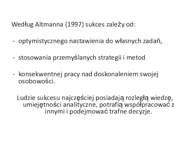 Według Altmanna (1997) sukces zależy od: optymistycznego nastawienia do własnych zadań,