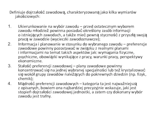 Definiuje dojrzałość zawodową, charakteryzowaną jako kilka wymiarów jakościowych: Ukierunkowanie na wybór