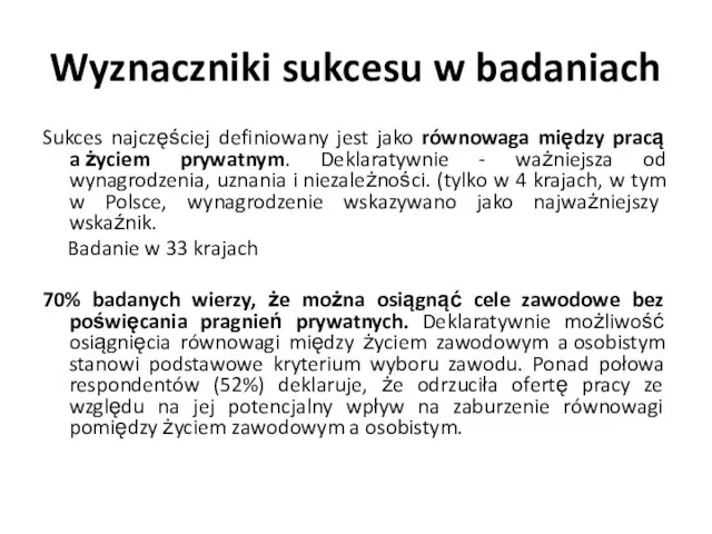 Wyznaczniki sukcesu w badaniach Sukces najczęściej definiowany jest jako równowaga między