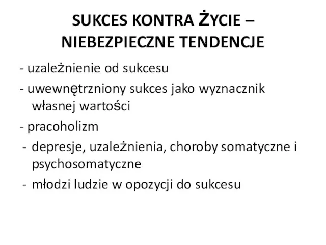 SUKCES KONTRA ŻYCIE – NIEBEZPIECZNE TENDENCJE - uzależnienie od sukcesu -