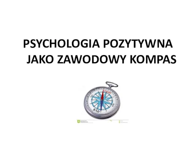 PSYCHOLOGIA POZYTYWNA JAKO ZAWODOWY KOMPAS