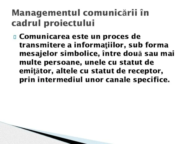 Comunicarea este un proces de transmitere a informaţiilor, sub forma mesajelor