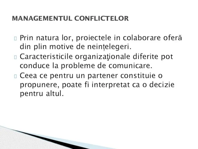 Prin natura lor, proiectele in colaborare oferă din plin motive de