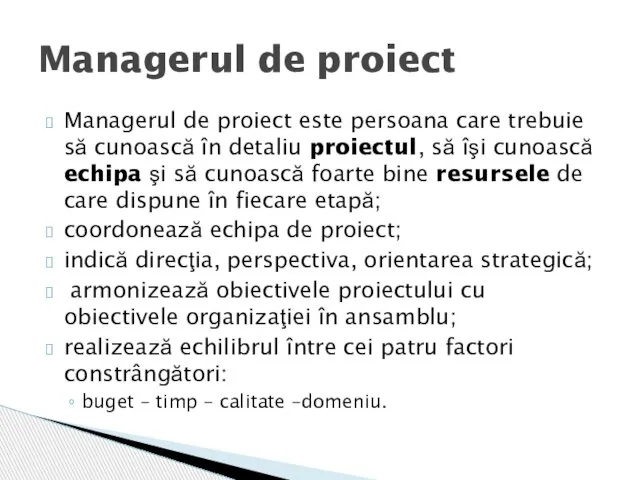 Managerul de proiect este persoana care trebuie să cunoască în detaliu