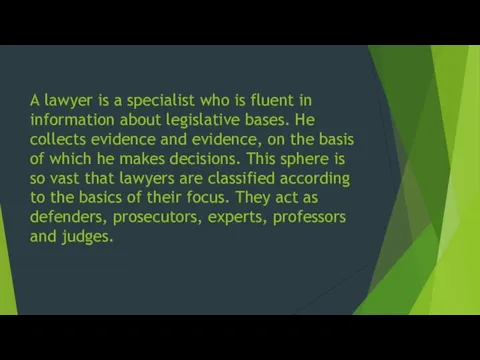 A lawyer is a specialist who is fluent in information about