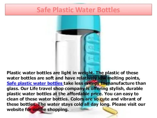 Safe Plastic Water Bottles Plastic water bottles are light in weight.