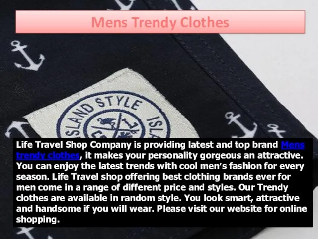 Mens Trendy Clothes Life Travel Shop Company is providing latest and