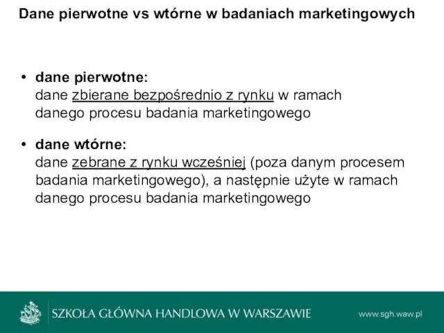 Dane pierwotne vs wtórne w badaniach marketingowych dane pierwotne: dane zbierane