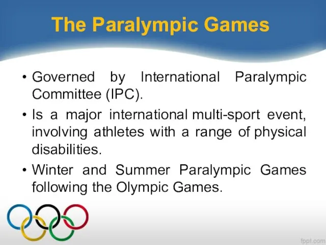 The Paralympic Games Governed by International Paralympic Committee (IPC). Is a