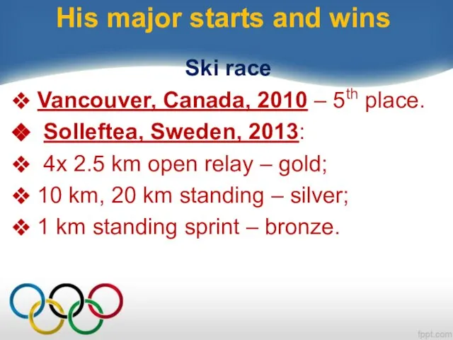 His major starts and wins Ski race Vancouver, Canada, 2010 –