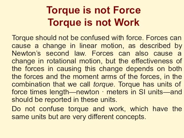 Torque is not Force Torque is not Work Torque should not