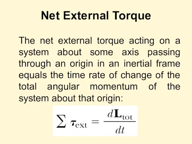 Net External Torque The net external torque acting on a system