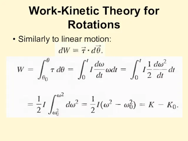 Work-Kinetic Theory for Rotations Similarly to linear motion: