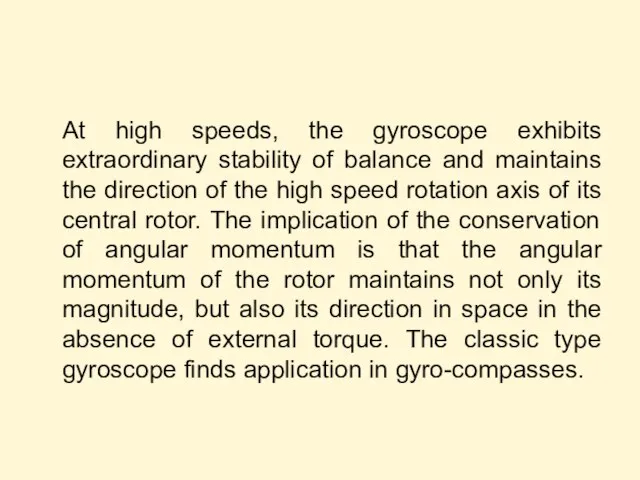 At high speeds, the gyroscope exhibits extraordinary stability of balance and