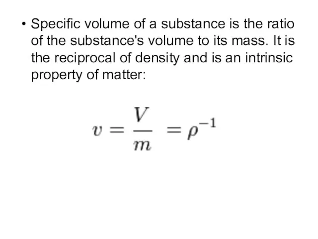 Specific volume of a substance is the ratio of the substance's