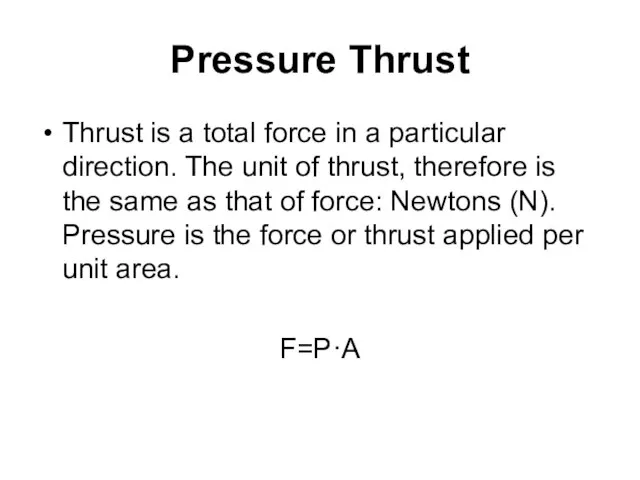 Pressure Thrust Thrust is a total force in a particular direction.