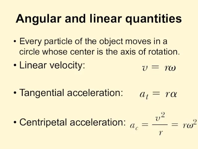 Angular and linear quantities Every particle of the object moves in